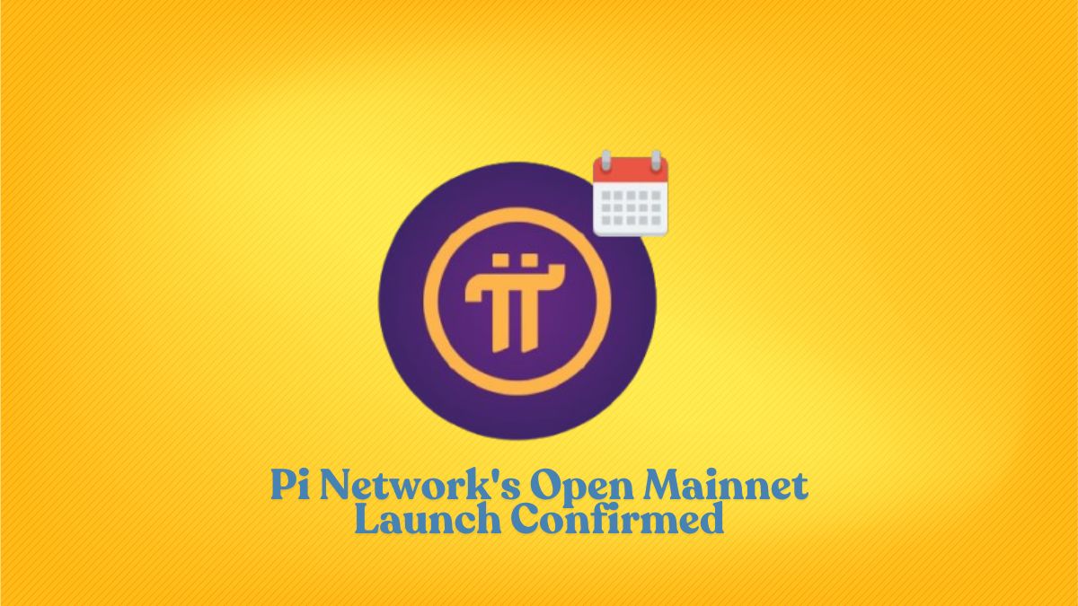 Pi Network’s Open Mainnet Launch Confirmed Pi Network’s Open Mainnet Launch Confirmed