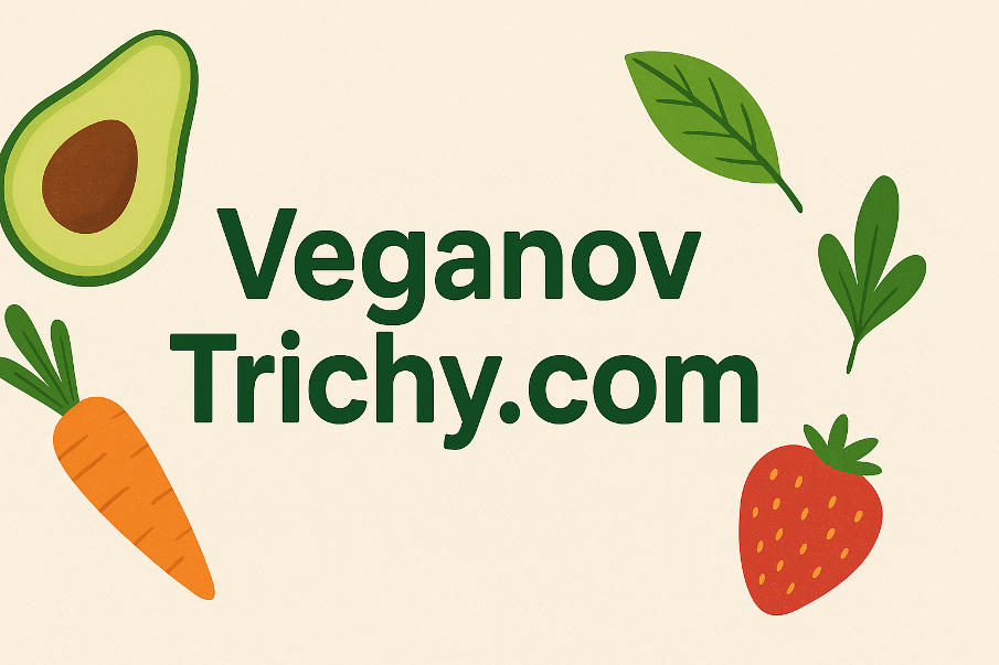 Exploring VeganovTrichy.com – Your Ultimate Destination for Vegan Living Exploring VeganovTrichy.com – Your Ultimate Destination for Vegan Living