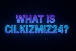 What Is Cilkizmiz24? Unraveling the Mystery Behind the Digital Buzz