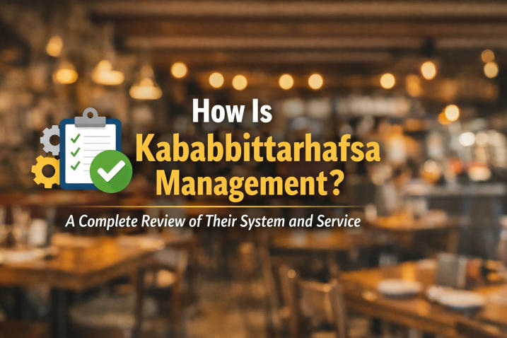 How Is Kababbitarhafsa Management? A Complete Review of Their System and Service